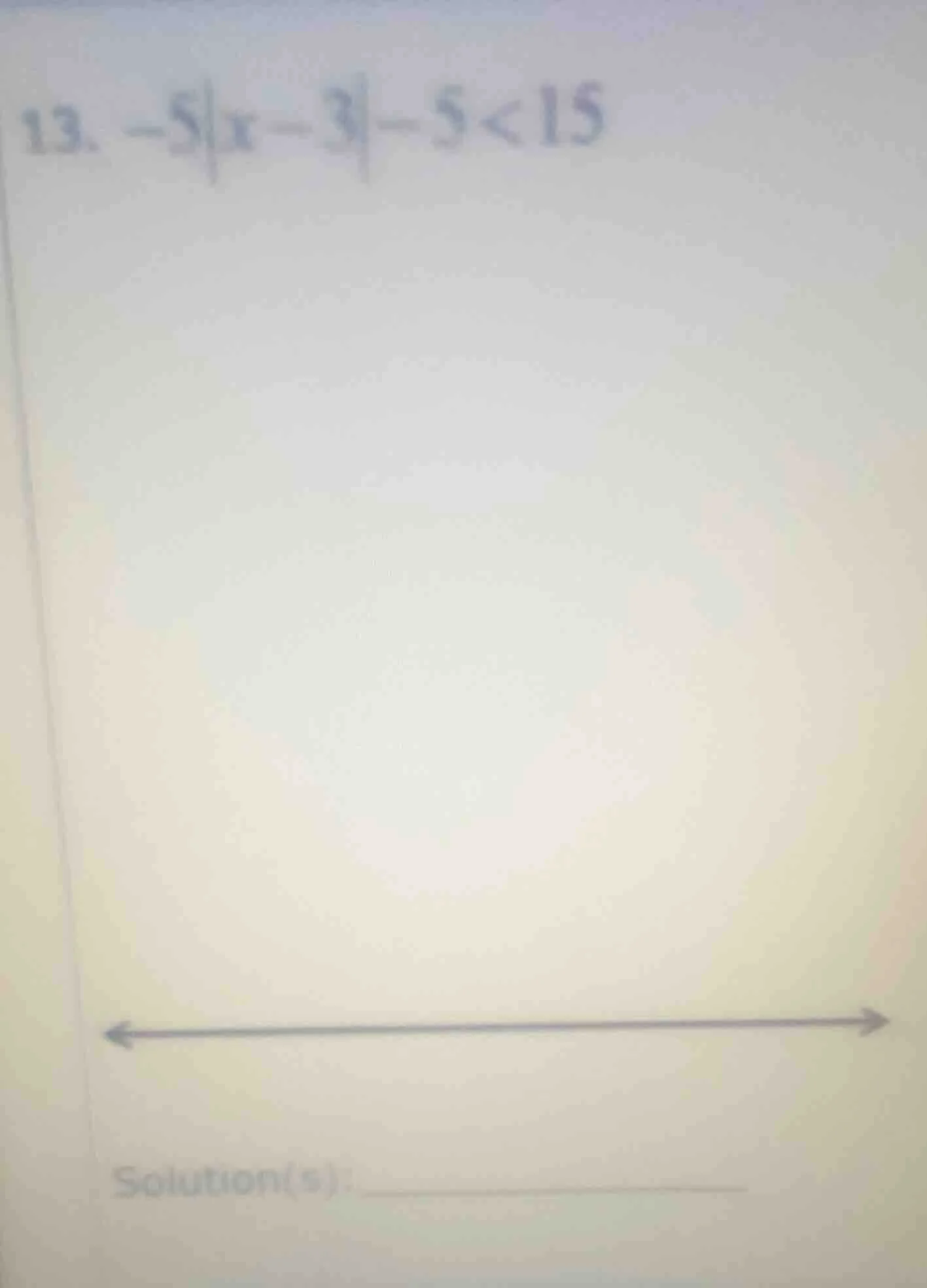 13. $-5|x-3|-5<15$ solution(s):