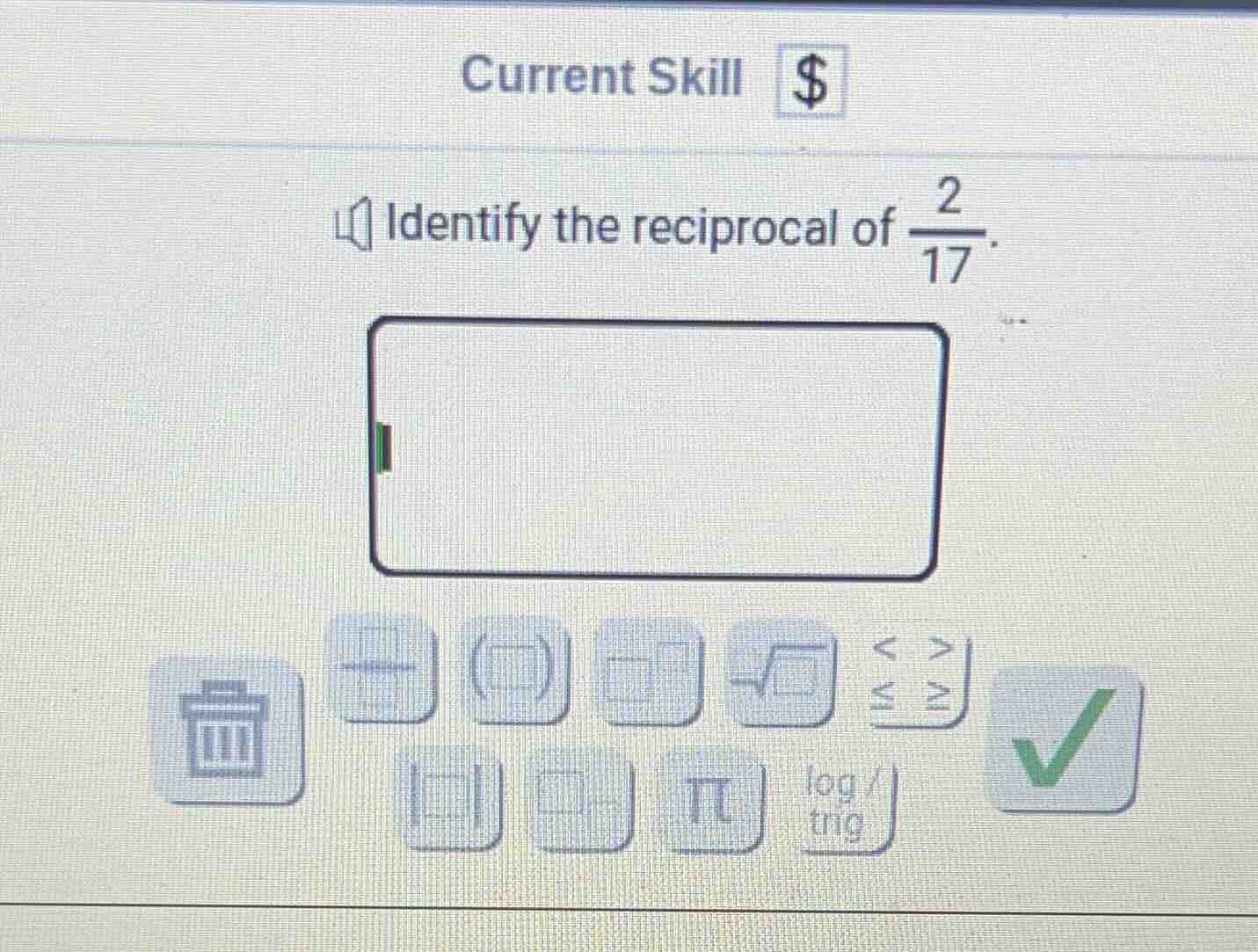 current skill $ identify the reciprocal of $\\frac{2}{17}$.