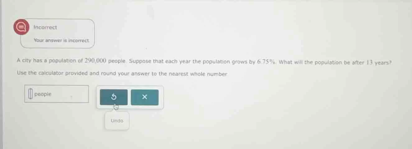 incorrect your answer is incorrect. a city has a population of 290,000 …
