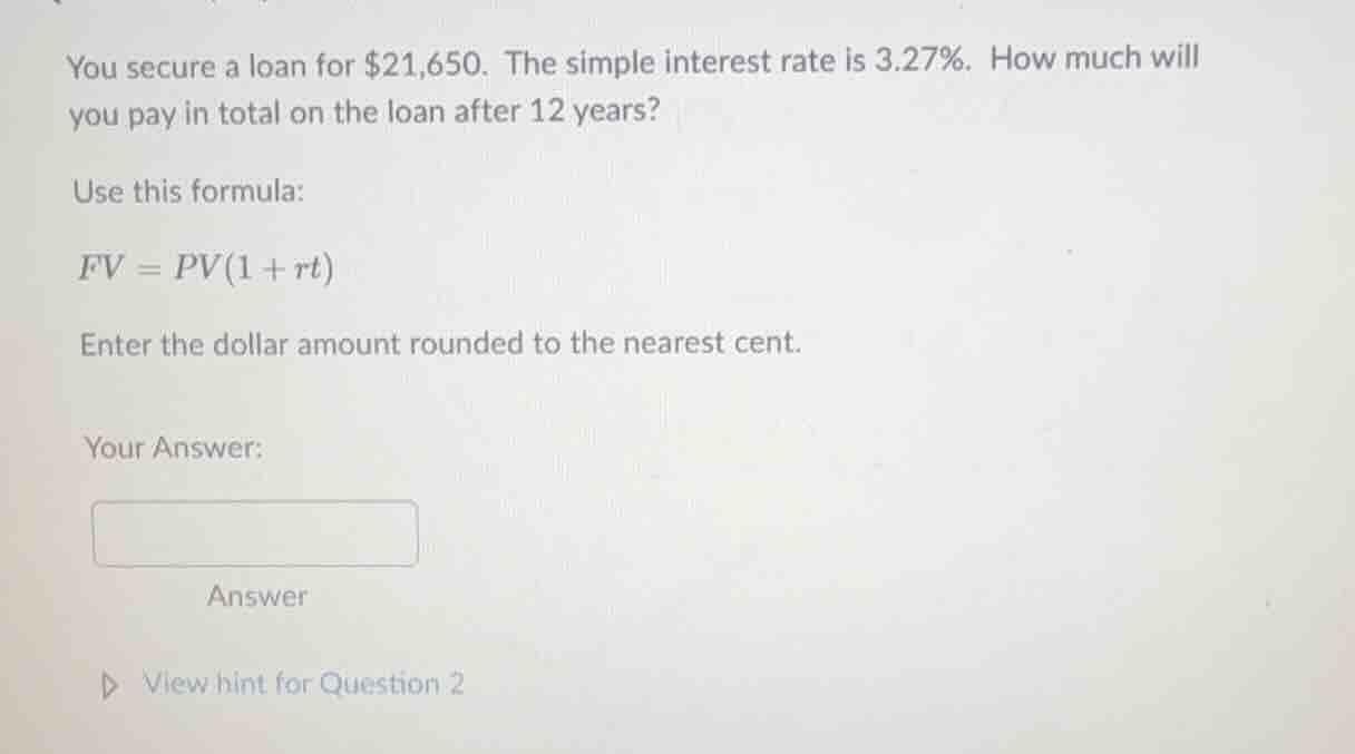 you secure a loan for $21,650. the simple interest rate is 3.27%. how m…