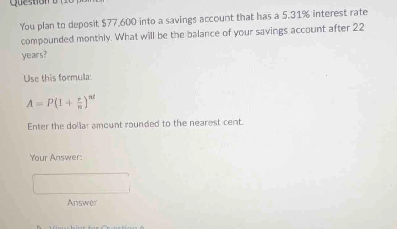 question 6 (10 points)you plan to deposit $77,600 into a savings accoun…