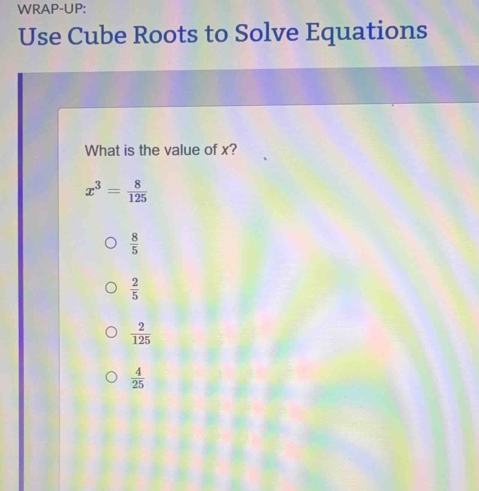 wrap-up: use cube roots to solve equations what is the value of x? $x^3…