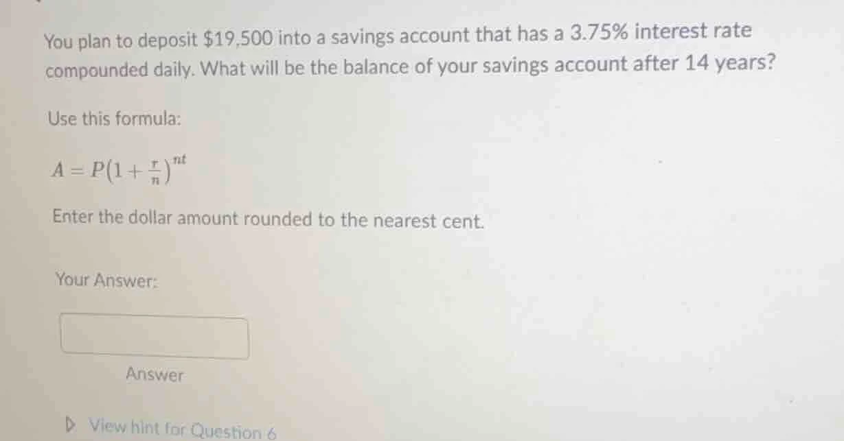 you plan to deposit $19,500 into a savings account that has a 3.75% int…