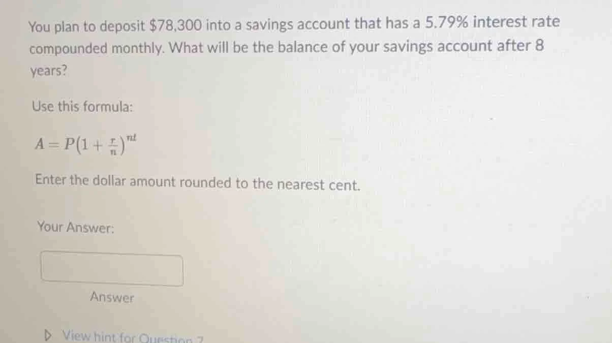 you plan to deposit $78,300 into a savings account that has a 5.79% int…