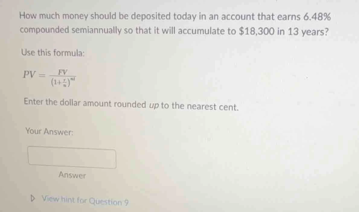 how much money should be deposited today in an account that earns 6.48%…