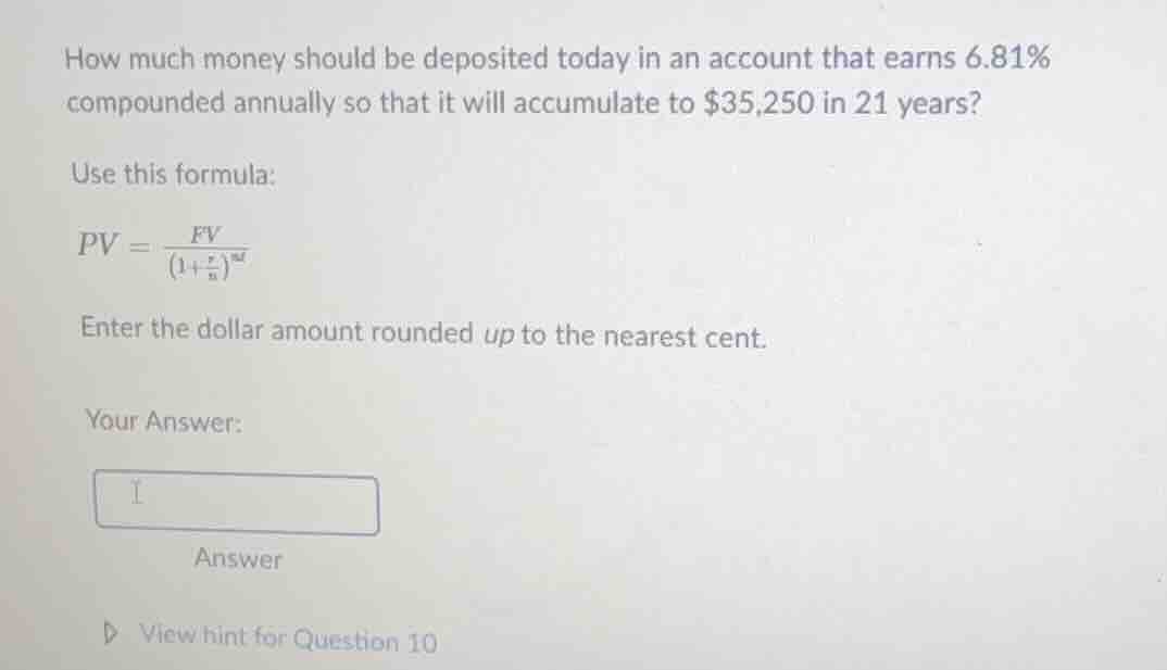 how much money should be deposited today in an account that earns 6.81%…