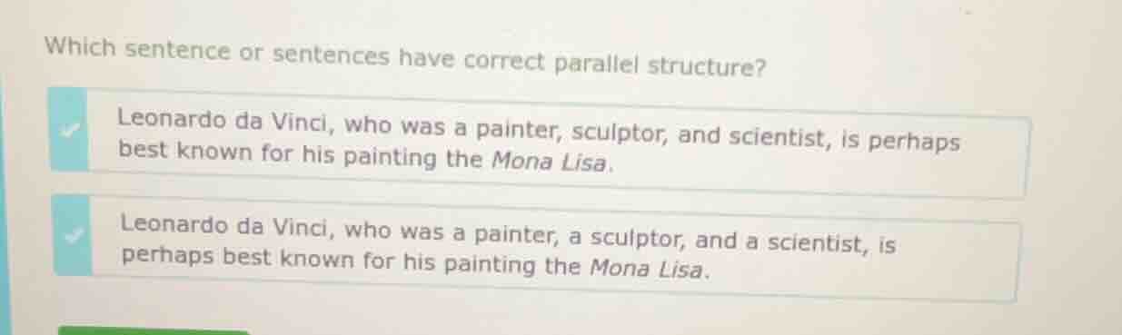 which sentence or sentences have correct parallel structure? leonardo d…