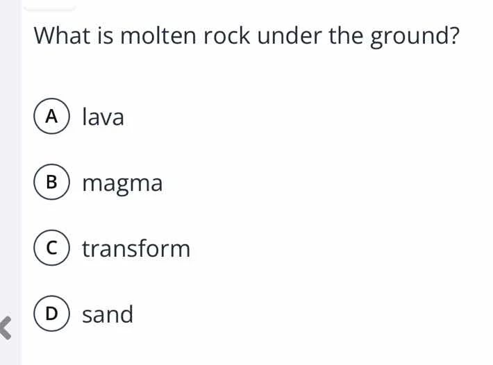 what is molten rock under the ground? a lava b magma c transform d sand