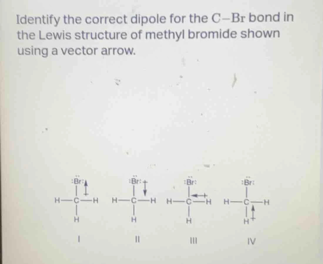identify the correct dipole for the c$-$br bond in the lewis structure …