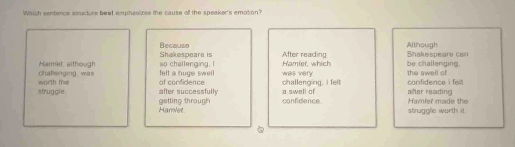 which sentence structure best emphasizes the cause of the speakers emot…