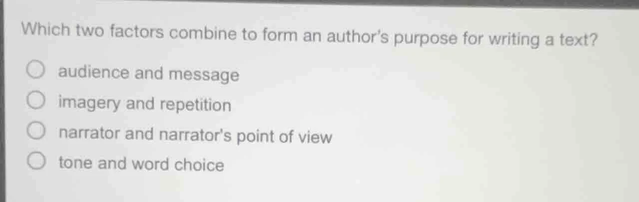 which two factors combine to form an authors purpose for writing a text…