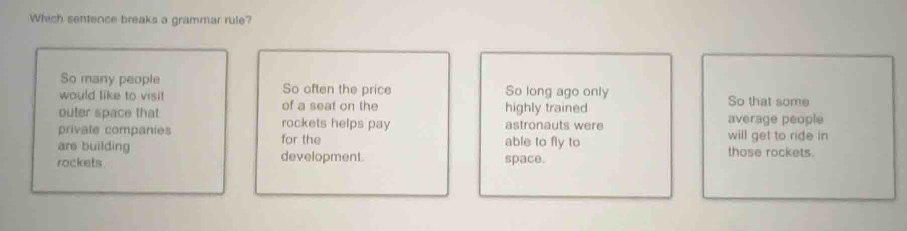 which sentence breaks a grammar rule? so many people would like to visi…