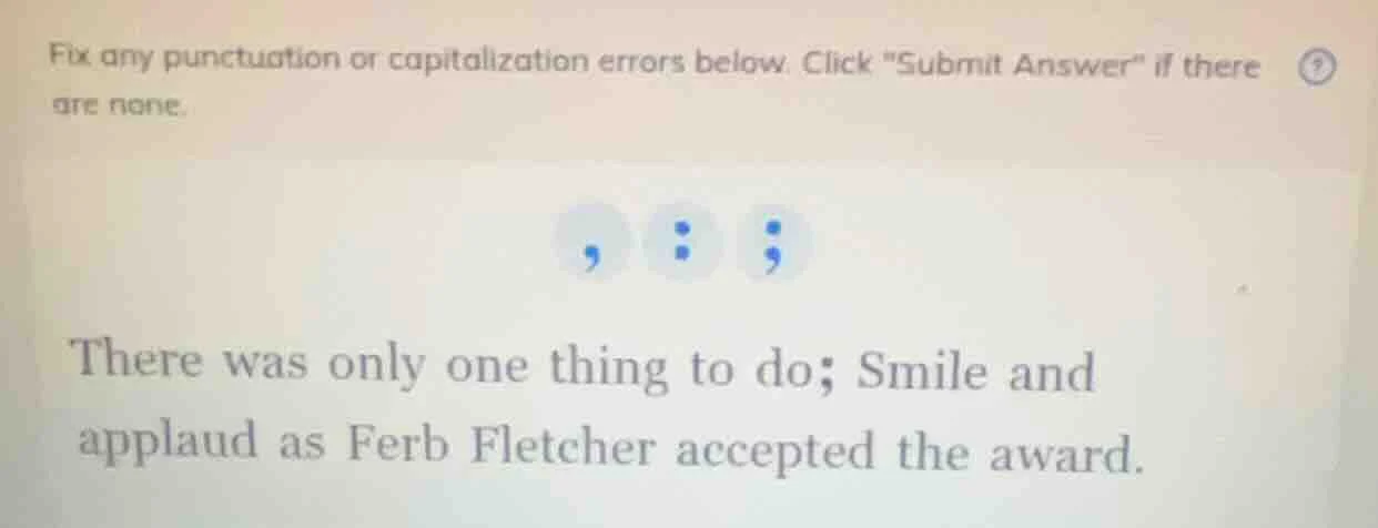 fix any punctuation or capitalization errors below. click \submit answe…