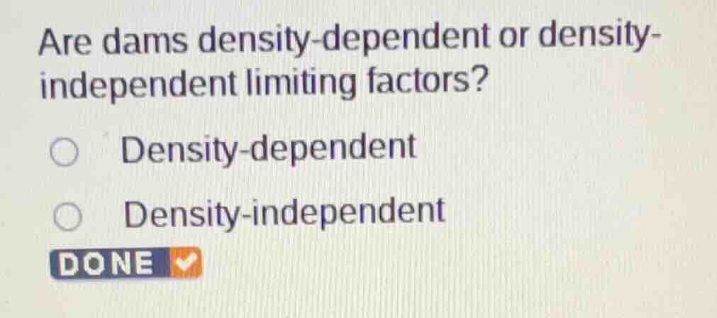 are dams density-dependent or density-independent limiting factors? den…