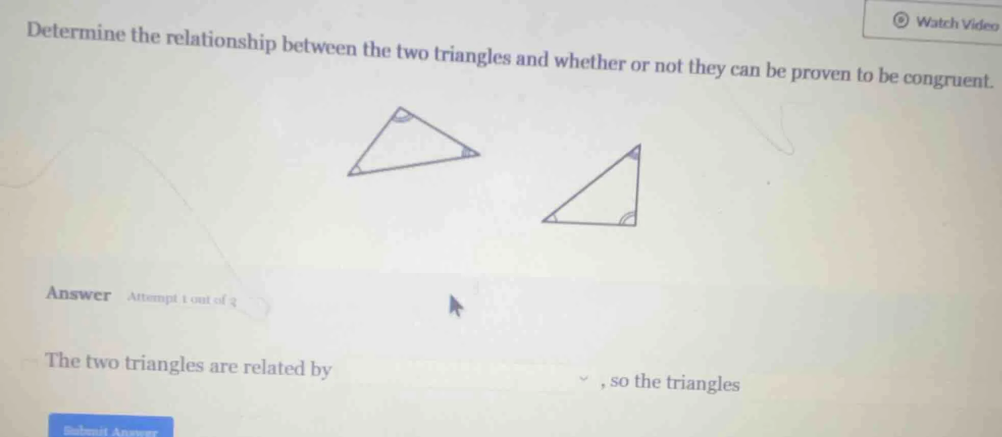 determine the relationship between the two triangles and whether or not…