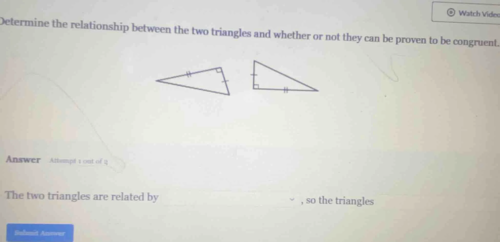 determine the relationship between the two triangles and whether or not…