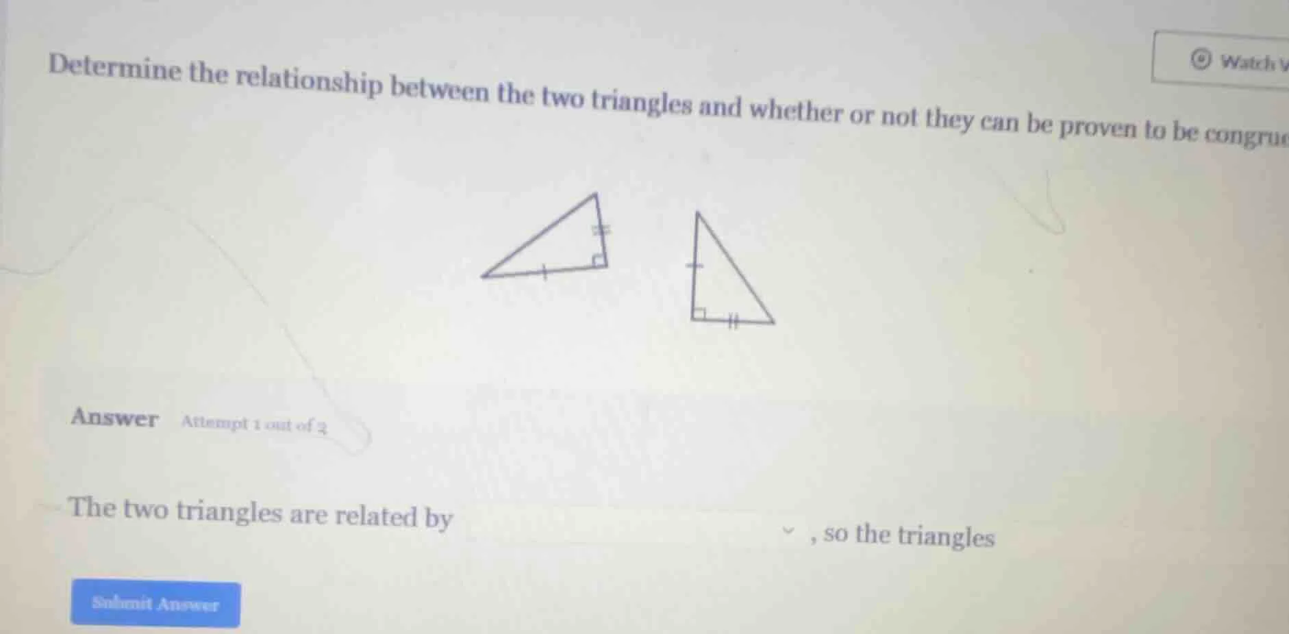 determine the relationship between the two triangles and whether or not…