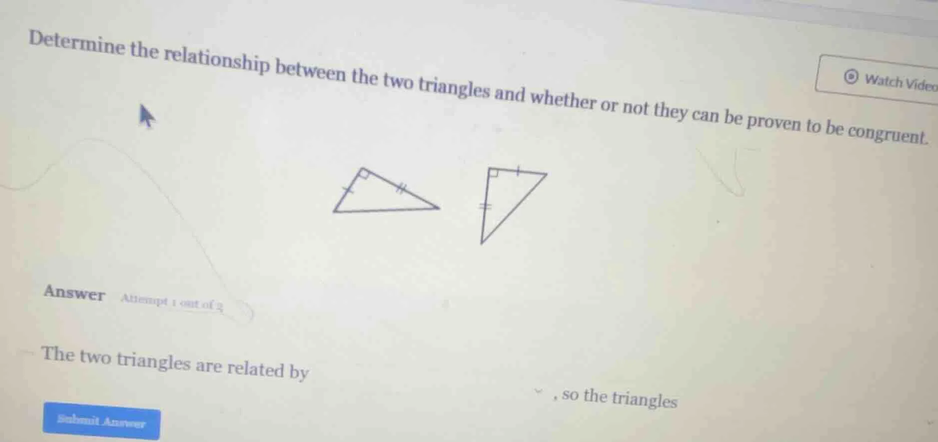 determine the relationship between the two triangles and whether or not…