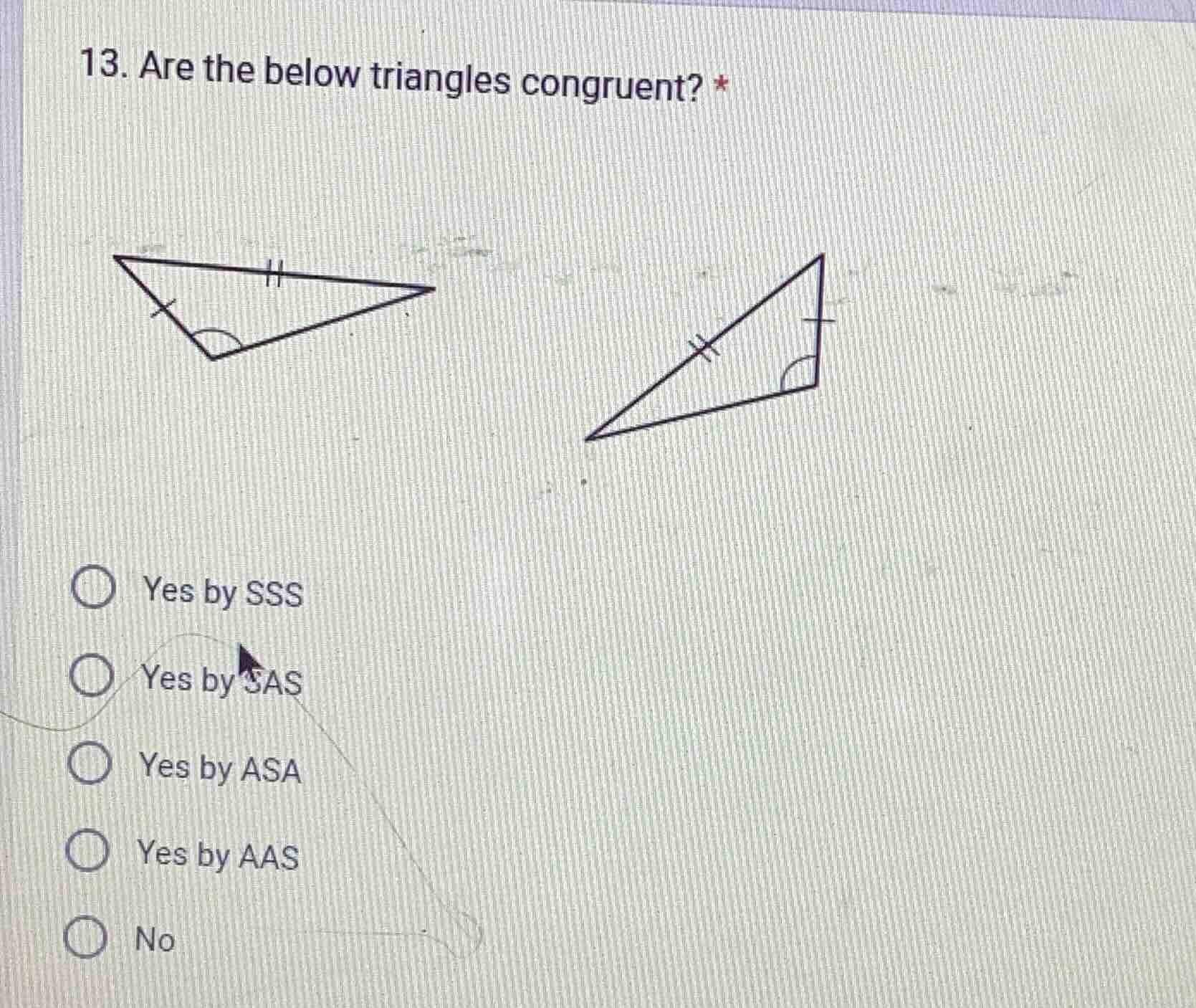 13. are the below triangles congruent? * yes by sss yes by sas yes by a…