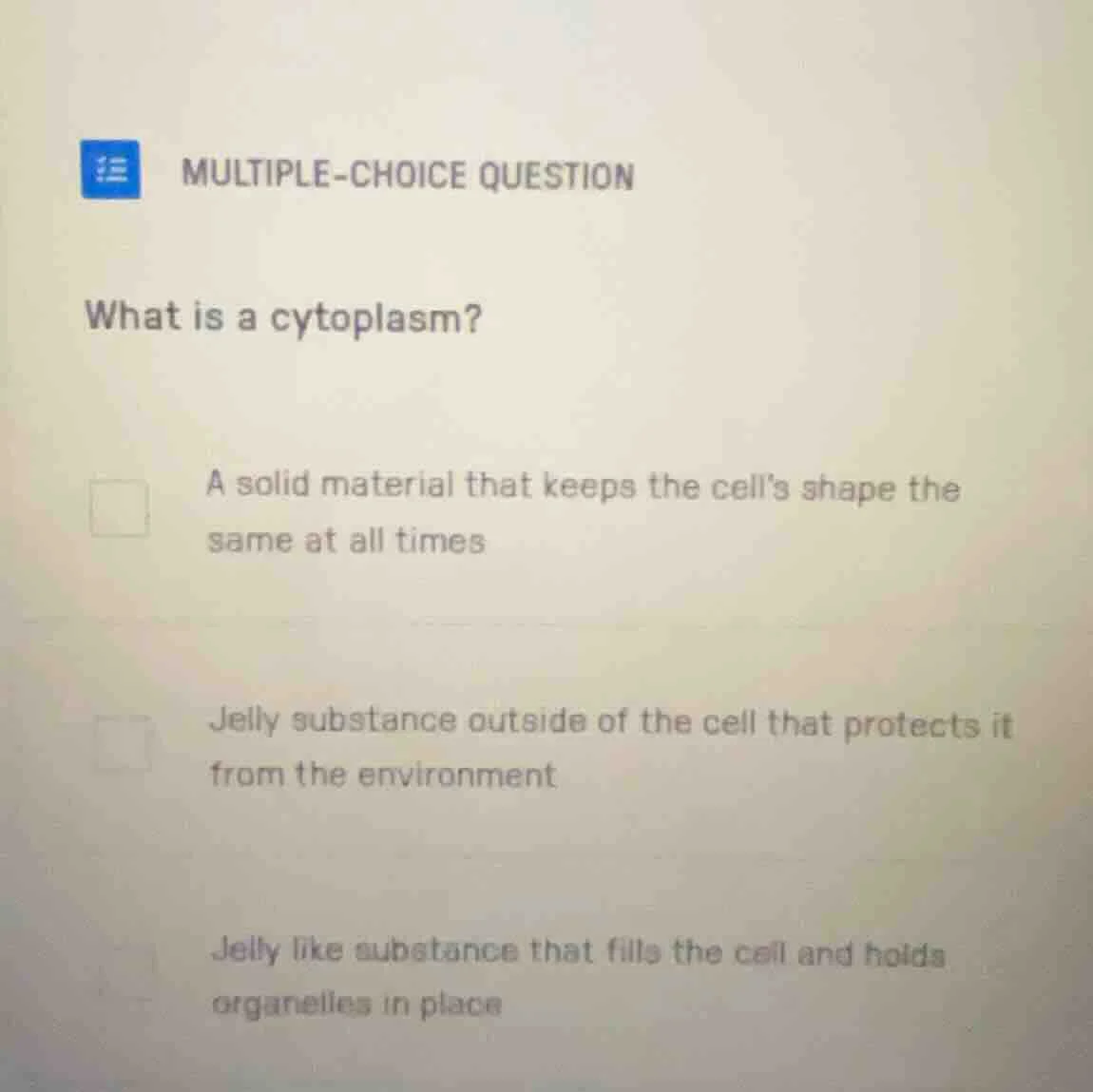 multiple-choice question what is a cytoplasm? a solid material that kee…