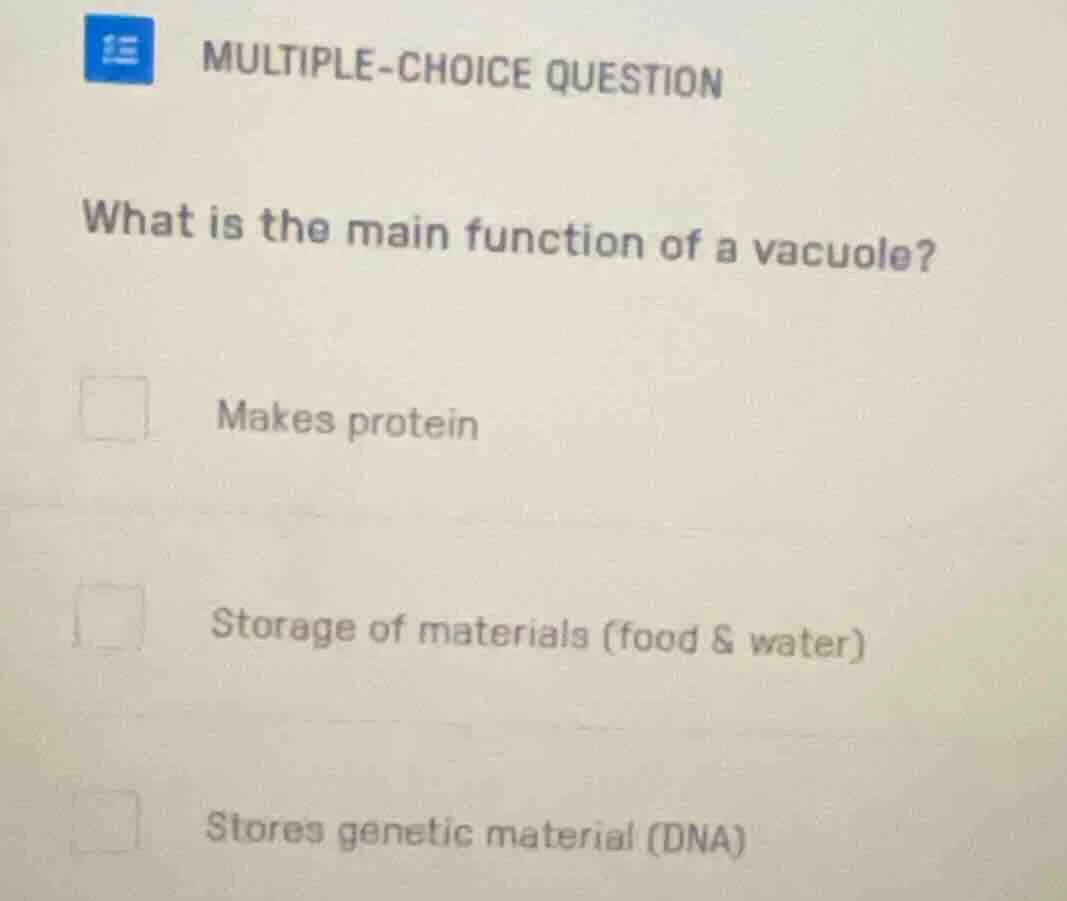 multiple-choice question what is the main function of a vacuole? makes …