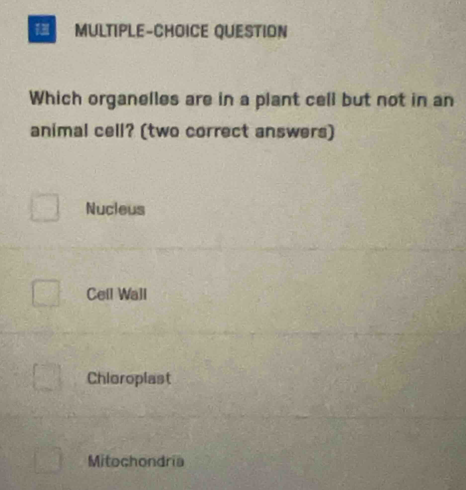 multiple-choice question which organelles are in a plant cell but not i…