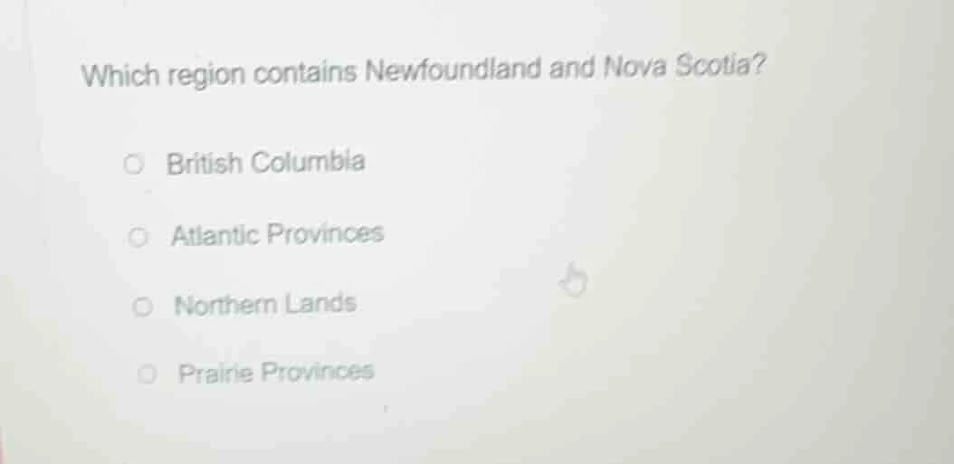 which region contains newfoundland and nova scotia?○ british columbia○ …