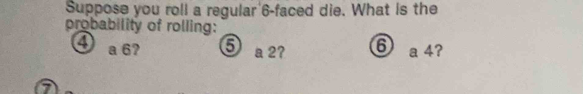 suppose you roll a regular 6-faced die. what is the probability of roll…