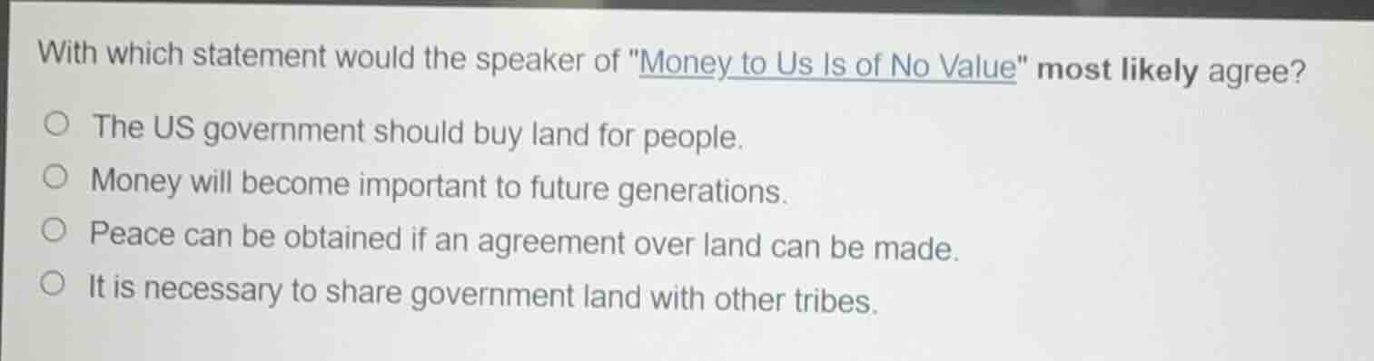 with which statement would the speaker of \money to us is of no value\ …