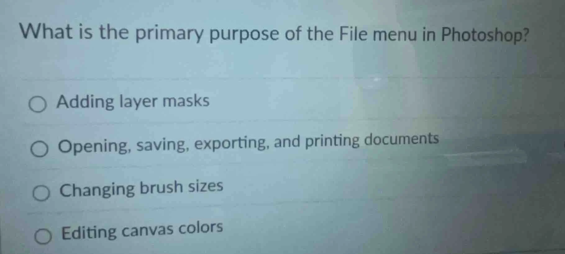 what is the primary purpose of the file menu in photoshop? ○ adding lay…