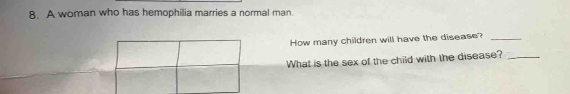 8. a woman who has hemophilia marries a normal man. how many children w…