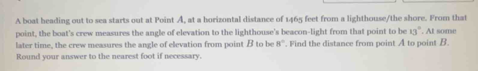 a boat heading out to sea starts out at point $a$, at a horizontal dist…