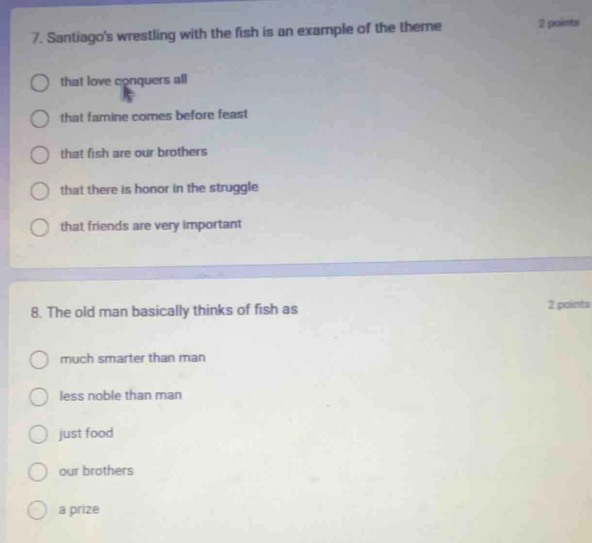 7. santiagos wrestling with the fish is an example of the theme that lo…