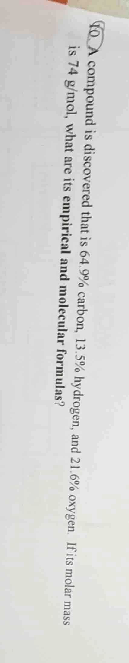 10. a compound is discovered that is 64.9% carbon, 13.5% hydrogen, and …