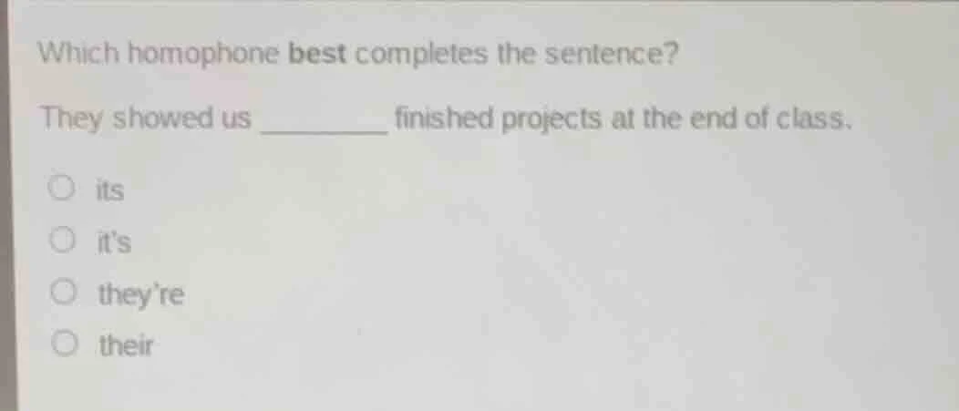 which homophone best completes the sentence? they showed us ______ fini…