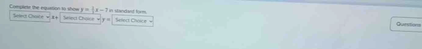 complete the equation to show $y = \\frac{2}{3}x - 7$ in standard form.…