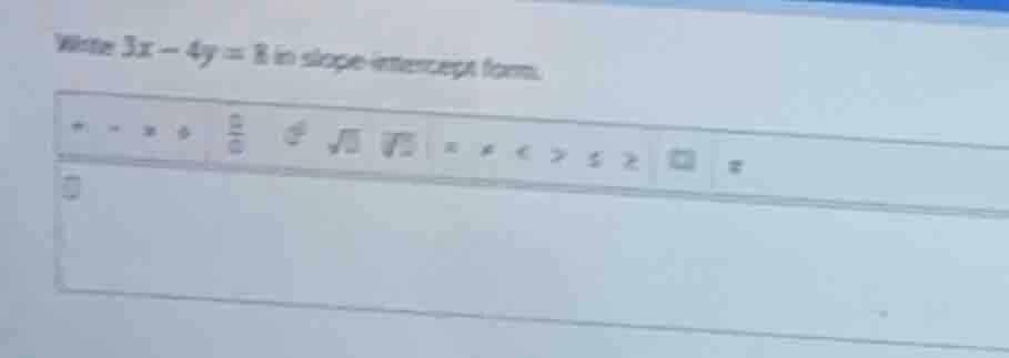 write $3x - 4y = 8$ in slope-intercept form.
