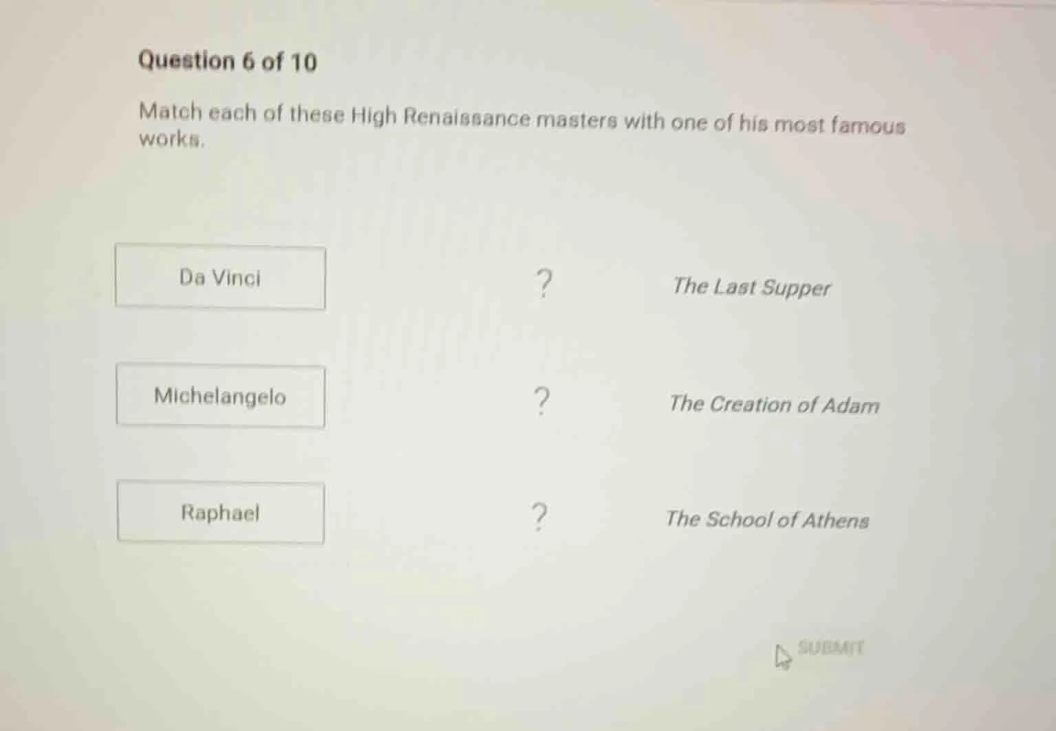 question 6 of 10 match each of these high renaissance masters with one …