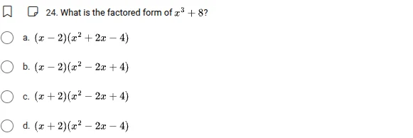 24. what is the factored form of $x^3 + 8$? a. $(x - 2)(x^2 + 2x - 4)$ …