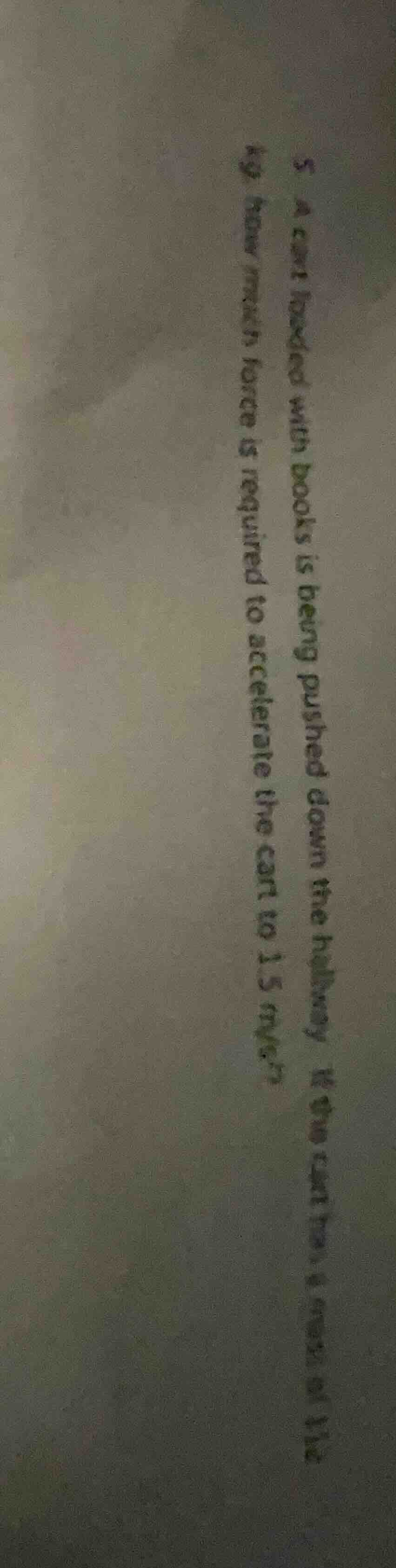 5. a cart loaded with books is being pushed down the hallway. if the ca…