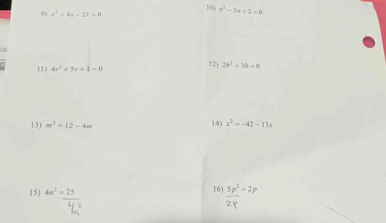 9) $x^{2}+4x-21=0$ 10) $n^{2}-3n+2=0$ 11) $4v^{2}+5v+1=0$ 12) $2b^{2}+3…