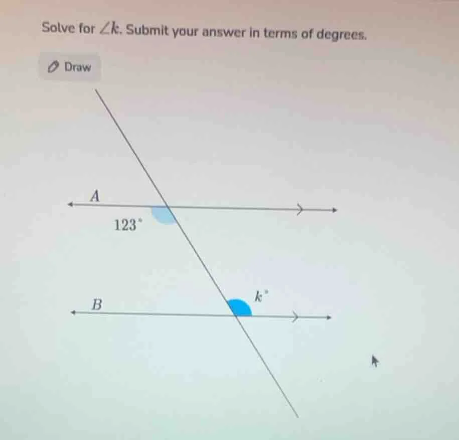 solve for $angle k$. submit your answer in terms of degrees. draw 123° …