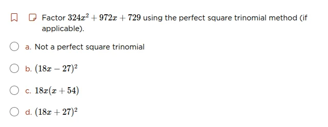 factor $324x^{2} + 972x + 729$ using the perfect square trinomial metho…