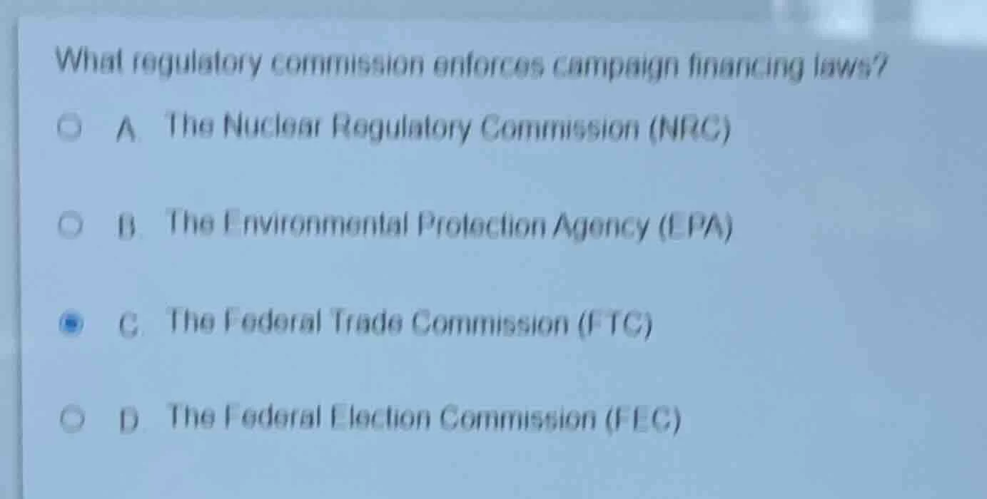 what regulatory commission enforces campaign financing laws? a. the nuc…