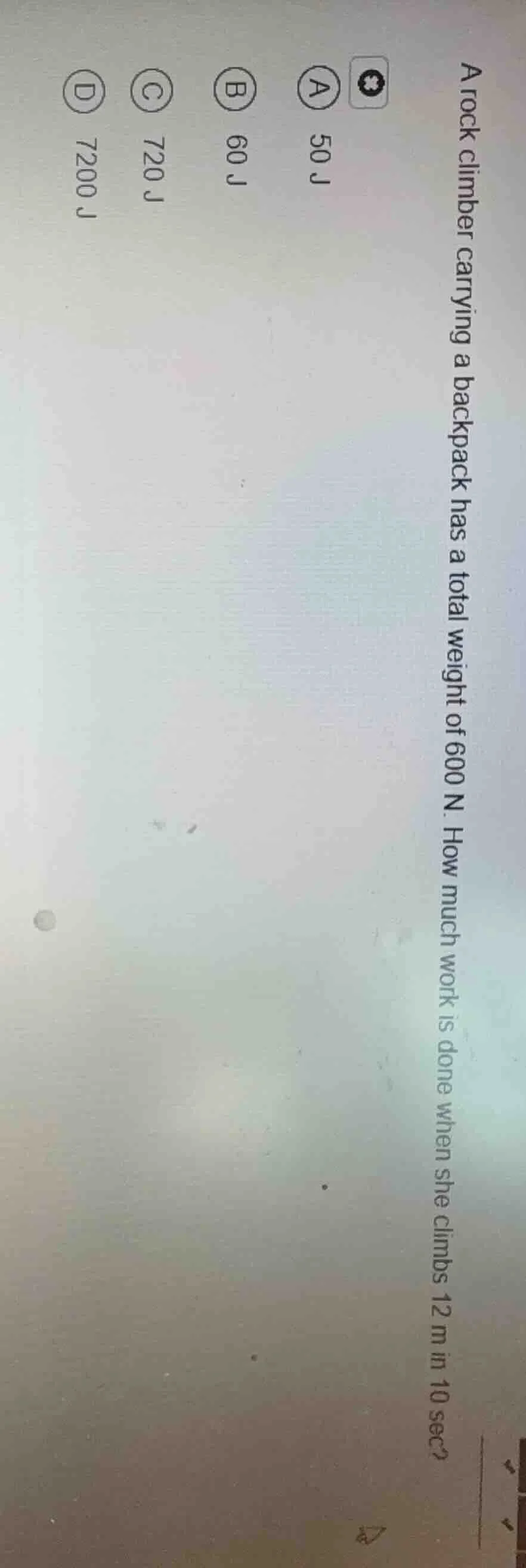 a rock climber carrying a backpack has a total weight of 600 n. how muc…