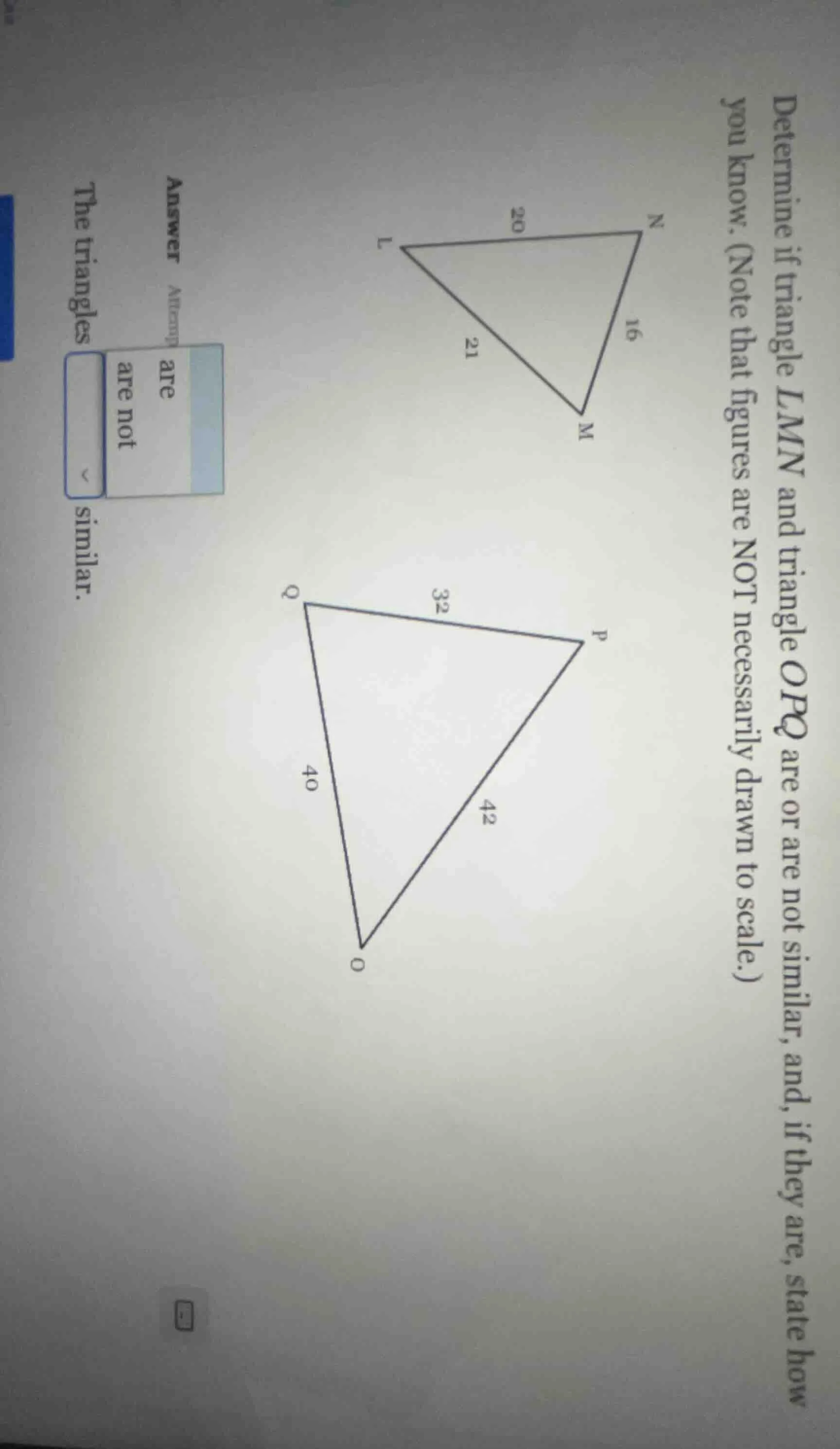 determine if triangle lmn and triangle opq are or are not similar, and,…