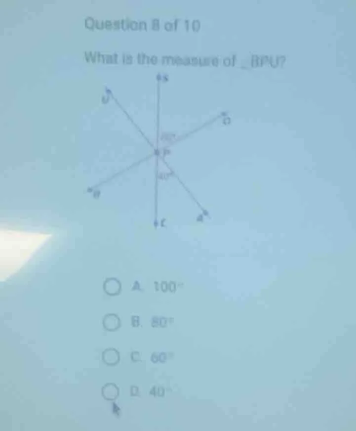 question 8 of 10 what is the measure of ∠bpu? a. 100° b. 80° c. 60° d. …
