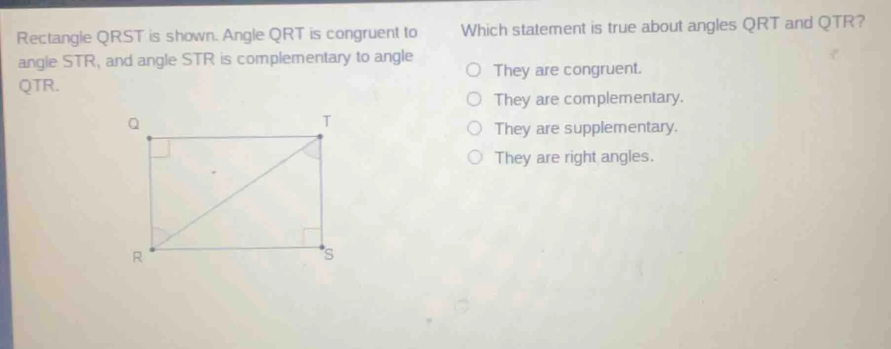 rectangle qrst is shown. angle qrt is congruent to angle str, and angle…