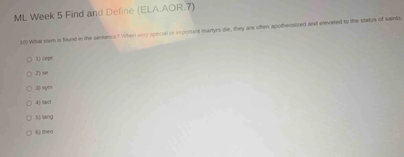 ml week 5 find and define (ela.aor.7) 10) what stem is found in the sen…