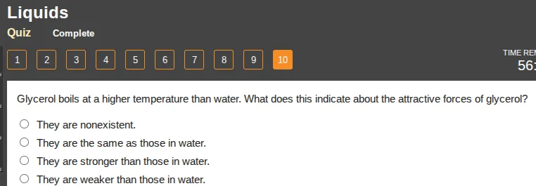 liquids quiz complete 1 2 3 4 5 6 7 8 9 10 time re 56: glycerol boils a…